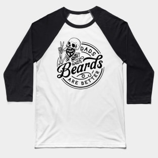 Skeleton Dads With Beards Are Better Baseball T-Shirt